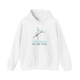 I Sparkle on the Pole Hoodie - Unisex
