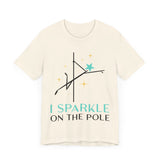 Pole Dancing Tee - I Sparkle on the Pole Shirt