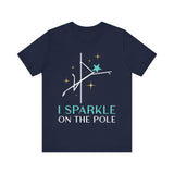 Pole Dancing Tee - I Sparkle on the Pole Shirt