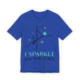 Pole Dancing Tee - I Sparkle on the Pole Shirt
