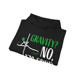 Pole Dance Hoodie - Gravity? No, I'm Good