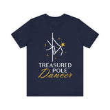 Pole Dance Tee - Treasured Pole Dancer Shirt