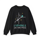 Pole Dance Sweatshirt - I Sparkle on the Pole