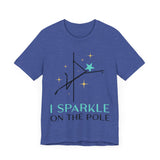 Pole Dancing Tee - I Sparkle on the Pole Shirt