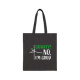 Gravity No I am Good Cotton Canvas Tote Bag