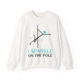 Pole Dance Sweatshirt - I Sparkle on the Pole