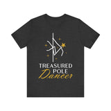 Pole Dance Tee - Treasured Pole Dancer Shirt