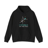 I Sparkle on the Pole Hoodie - Unisex