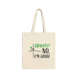 Gravity No I am Good Cotton Canvas Tote Bag