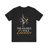Pole Dance Tee - Treasured Pole Dancer Shirt