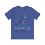 Pole Dancing Tee - I Sparkle on the Pole Shirt