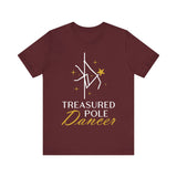 Pole Dance Tee - Treasured Pole Dancer Shirt